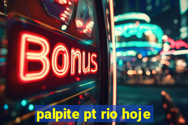 palpite pt rio hoje